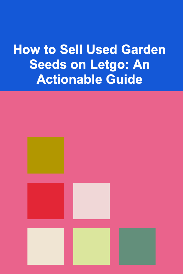 How to Sell Used Garden Seeds on Letgo: An Actionable Guide