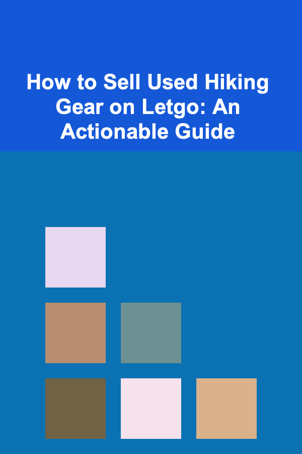 How to Sell Used Hiking Gear on Letgo: An Actionable Guide
