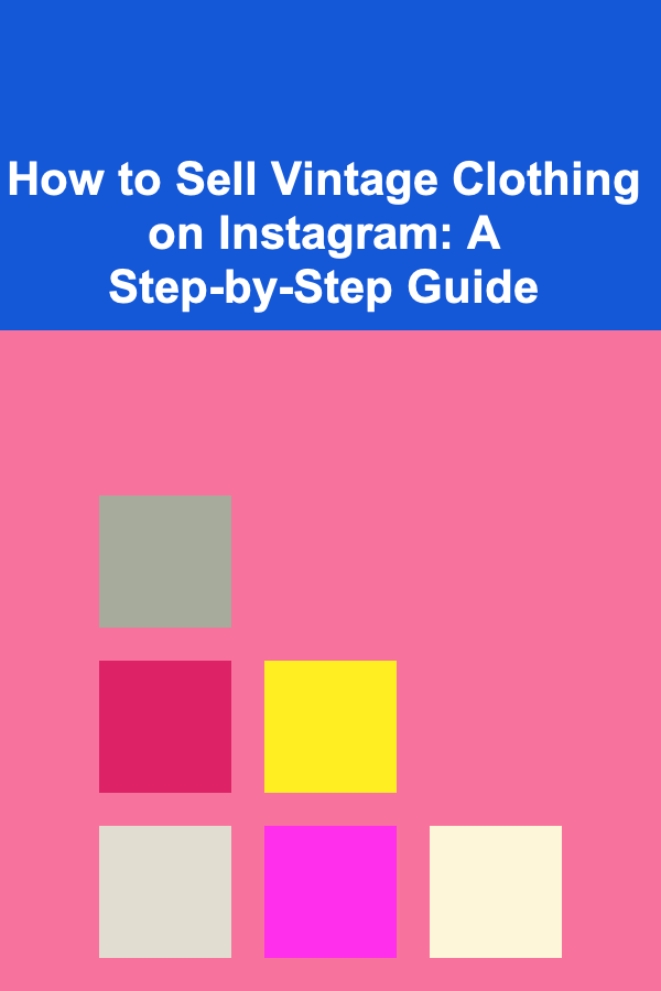 How to Sell Vintage Clothing on Instagram: A Step-by-Step Guide