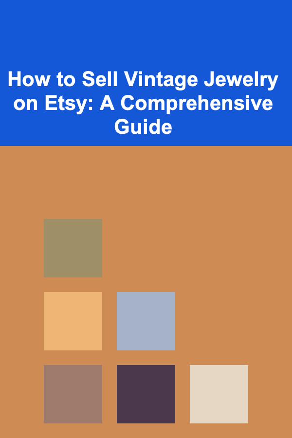 How to Sell Vintage Jewelry on Etsy: A Comprehensive Guide