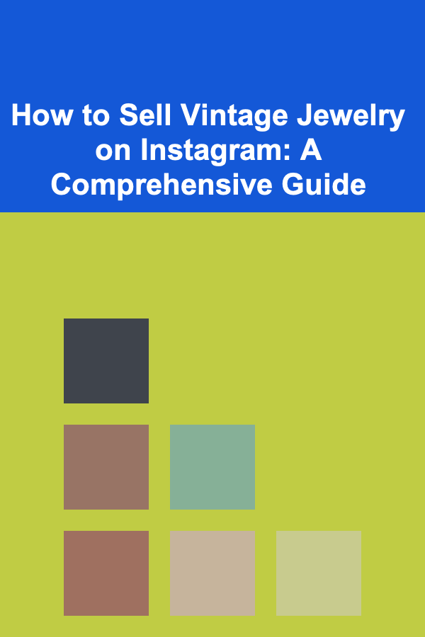 How to Sell Vintage Jewelry on Instagram: A Comprehensive Guide