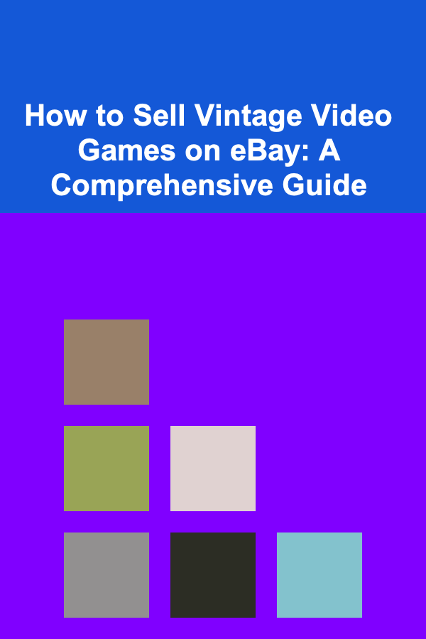How to Sell Vintage Video Games on eBay: A Comprehensive Guide