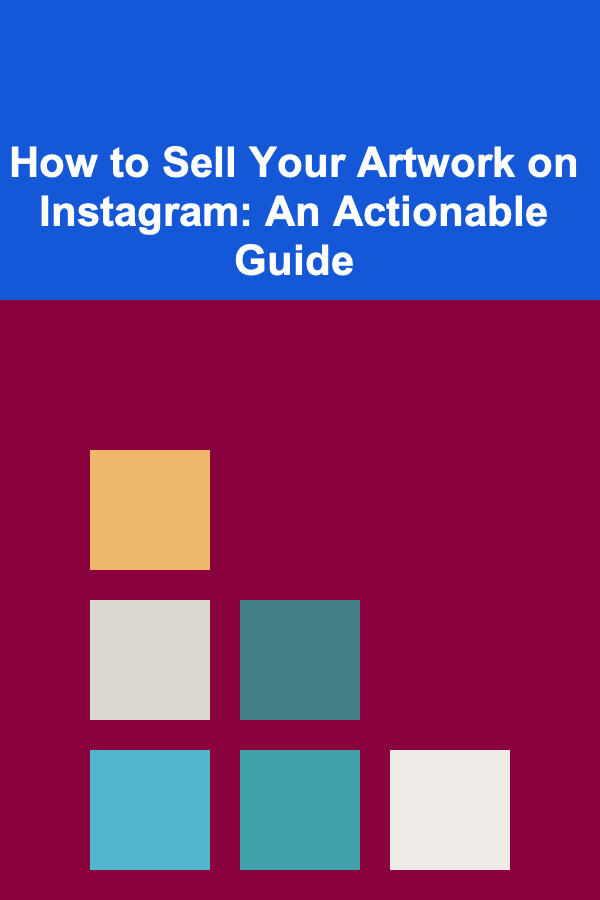 How to Sell Your Artwork on Instagram: An Actionable Guide