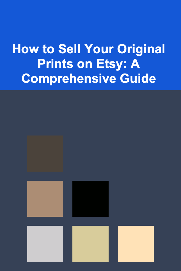 How to Sell Your Original Prints on Etsy: A Comprehensive Guide