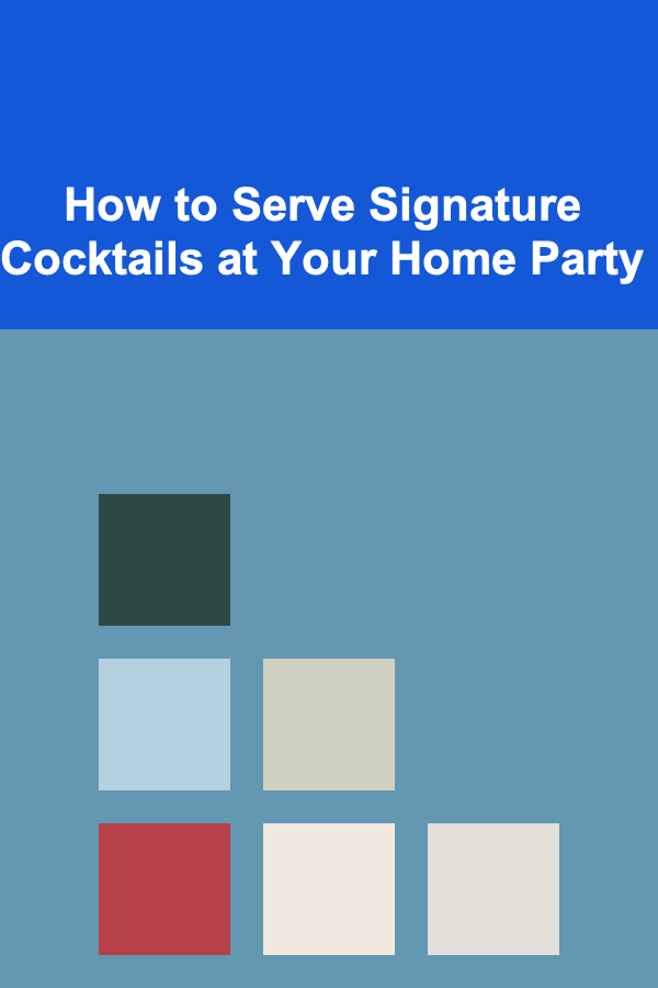 How to Serve Signature Cocktails at Your Home Party