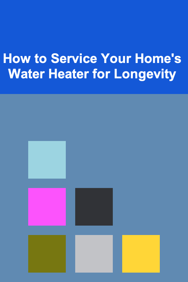 How to Service Your Home's Water Heater for Longevity