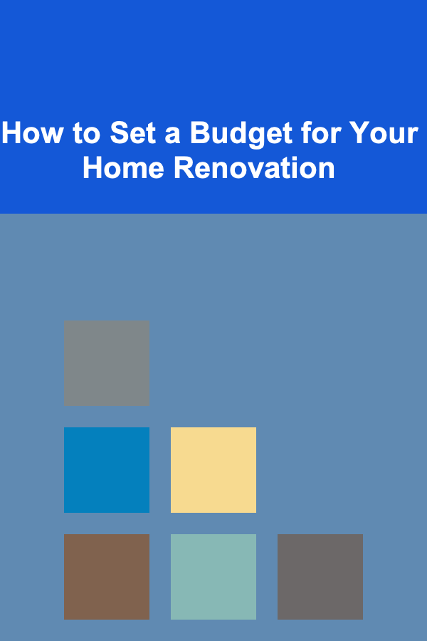 How to Set a Budget for Your Home Renovation
