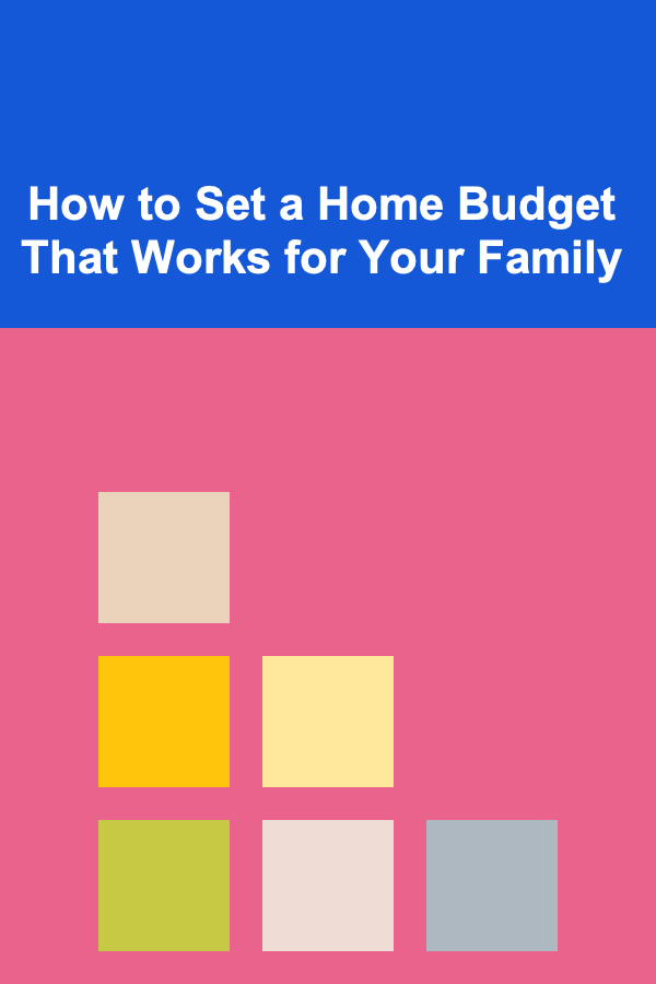 How to Set a Home Budget That Works for Your Family