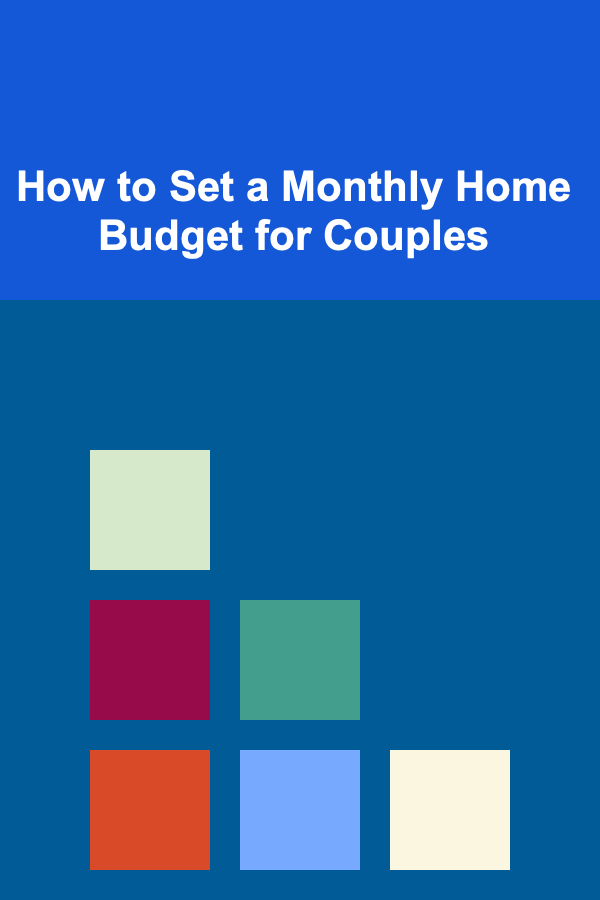 How to Set a Monthly Home Budget for Couples