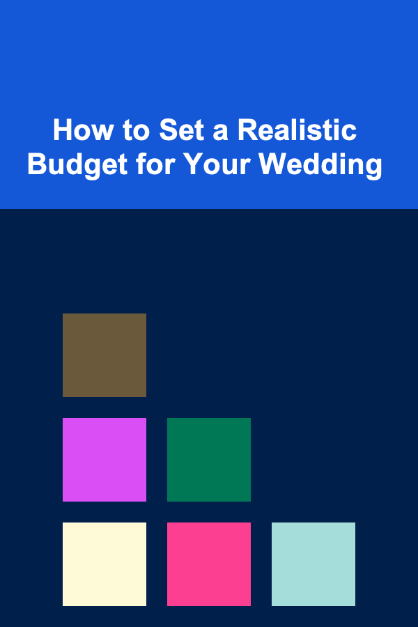 How to Set a Realistic Budget for Your Wedding
