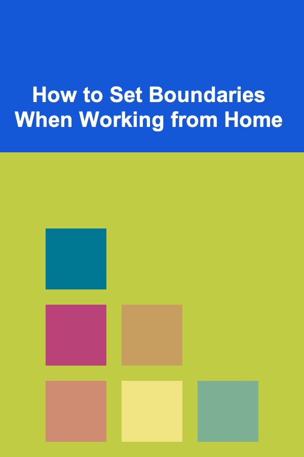 How to Set Boundaries When Working from Home