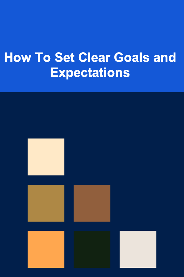 How To Set Clear Goals and Expectations