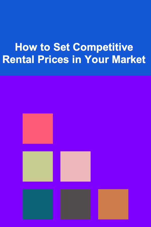 How to Set Competitive Rental Prices in Your Market