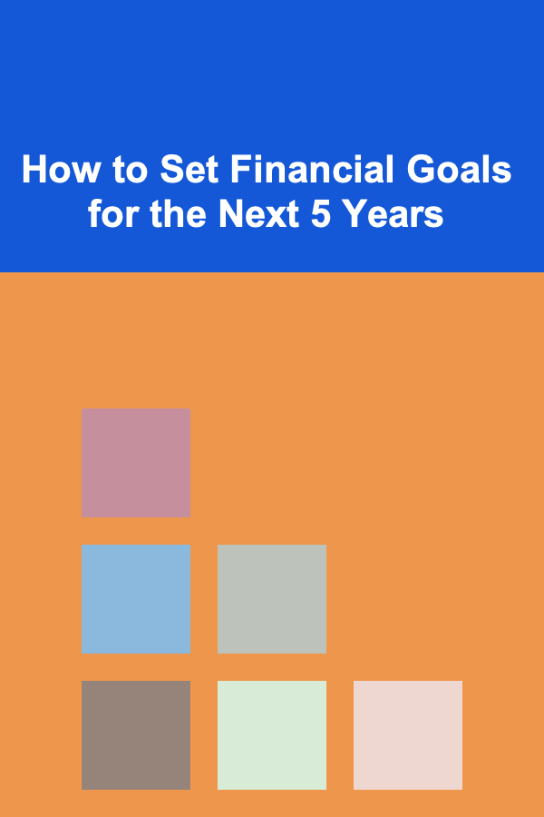 How to Set Financial Goals for the Next 5 Years