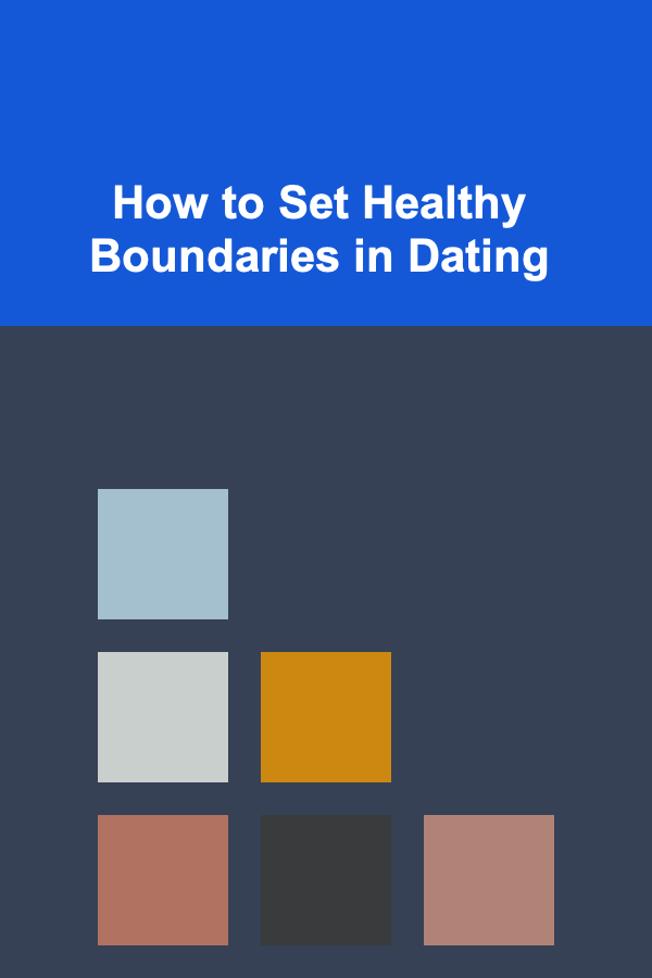 How to Set Healthy Boundaries in Dating