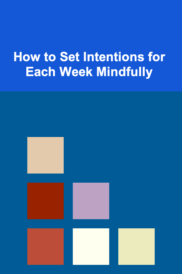 How to Set Intentions for Each Week Mindfully