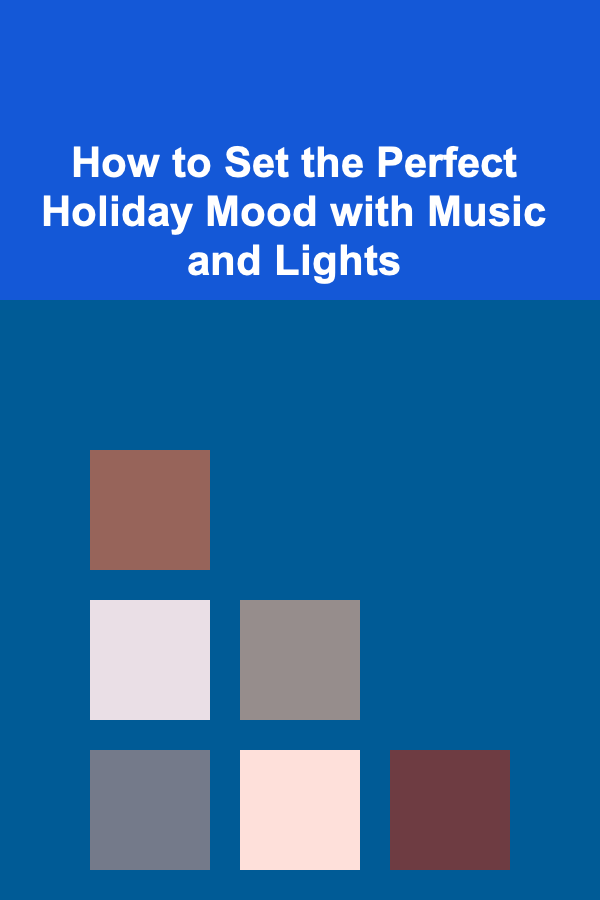 How to Set the Perfect Holiday Mood with Music and Lights