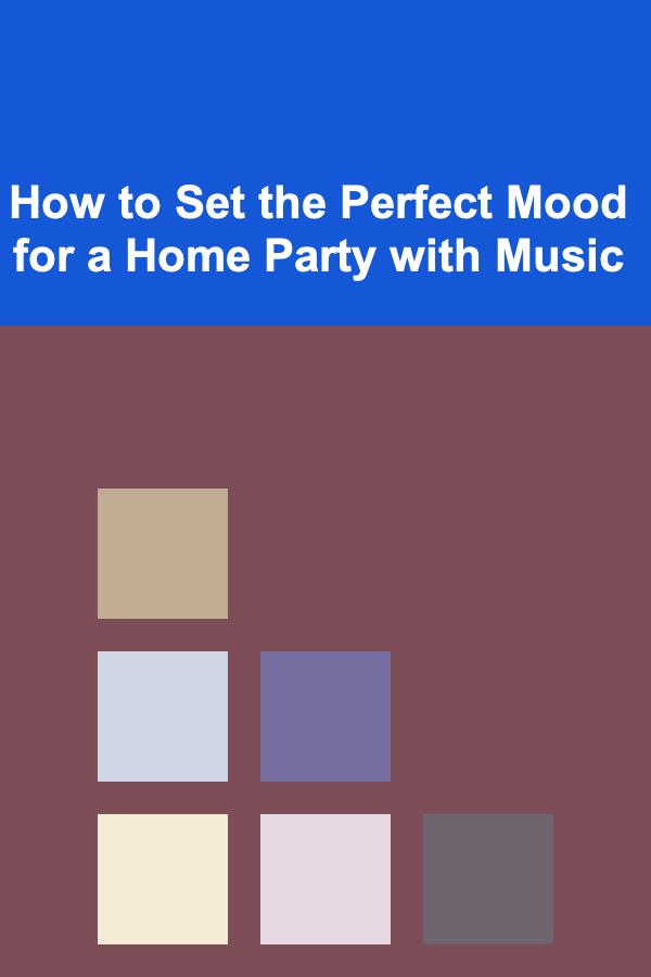 How to Set the Perfect Mood for a Home Party with Music
