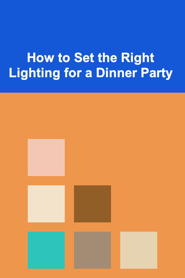 How to Set the Right Lighting for a Dinner Party