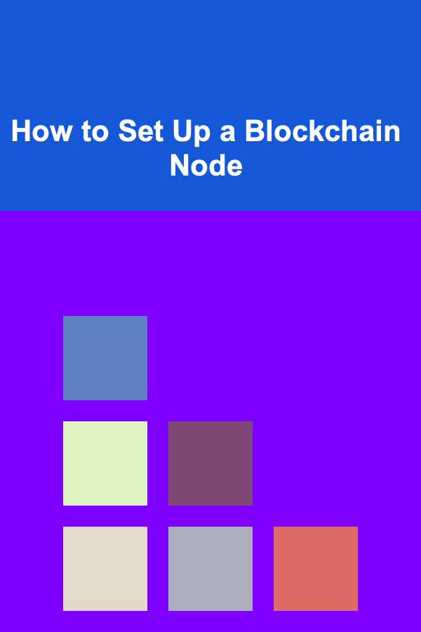 How to Set Up a Blockchain Node
