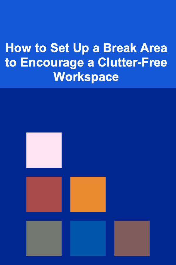 How to Set Up a Break Area to Encourage a Clutter-Free Workspace