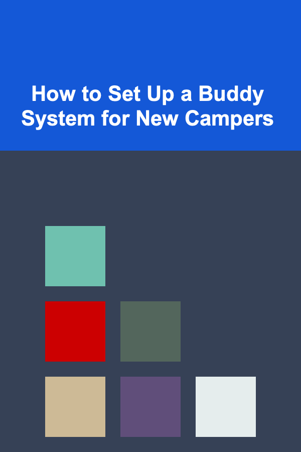 How to Set Up a Buddy System for New Campers
