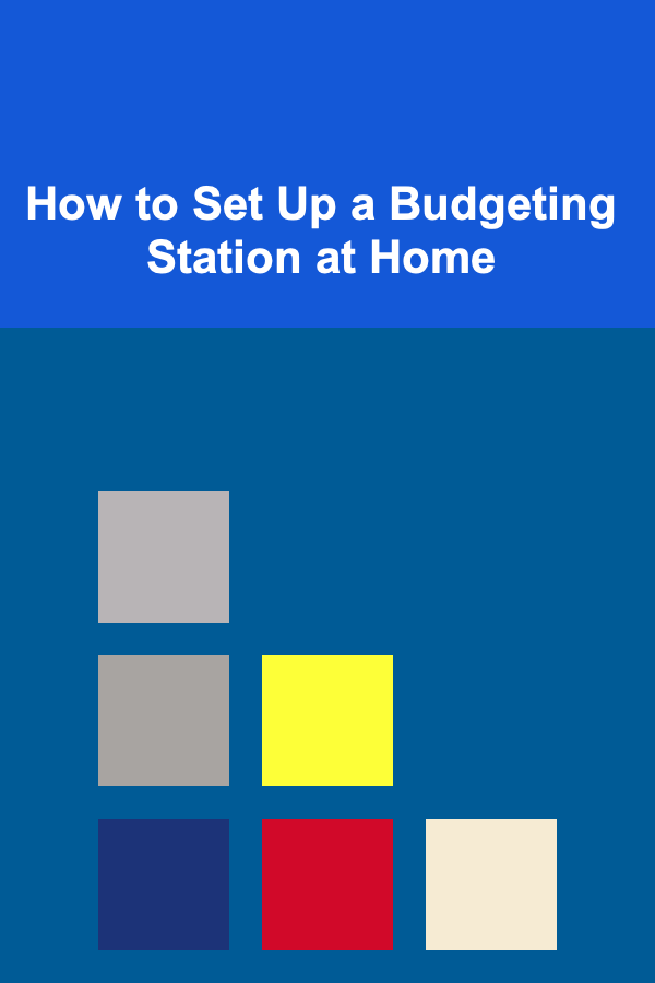 How to Set Up a Budgeting Station at Home