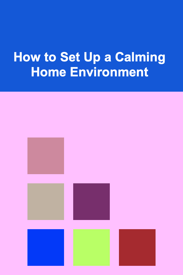 How to Set Up a Calming Home Environment