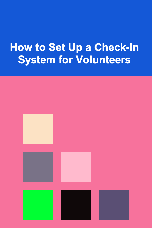 How to Set Up a Check-in System for Volunteers