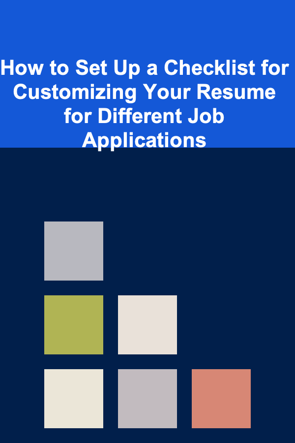 How to Set Up a Checklist for Customizing Your Resume for Different Job Applications