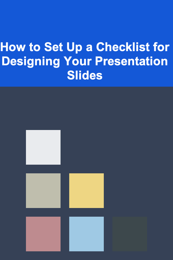 How to Set Up a Checklist for Designing Your Presentation Slides
