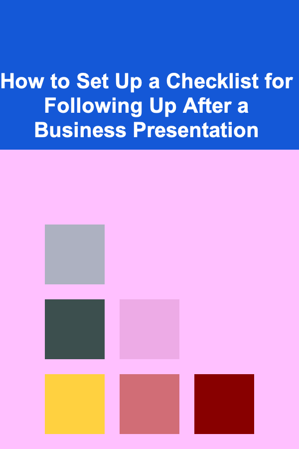 How to Set Up a Checklist for Following Up After a Business Presentation