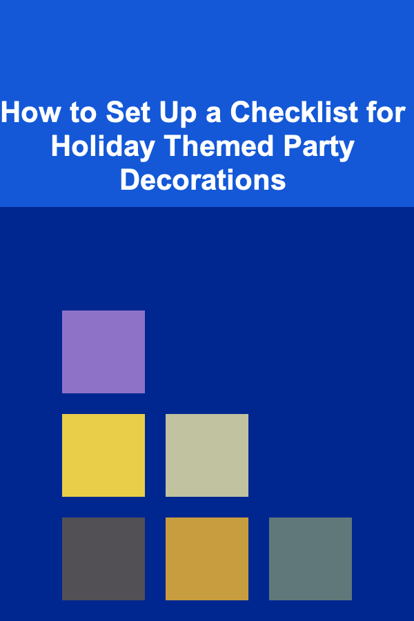 How to Set Up a Checklist for Holiday Themed Party Decorations
