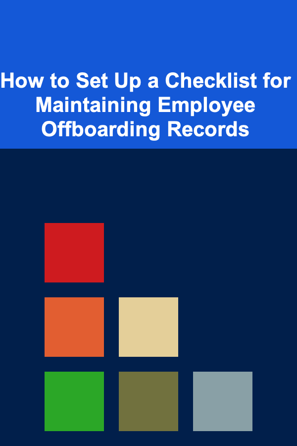 How to Set Up a Checklist for Maintaining Employee Offboarding Records