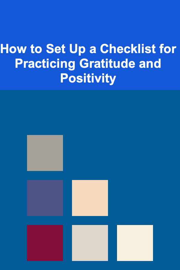 How to Set Up a Checklist for Practicing Gratitude and Positivity