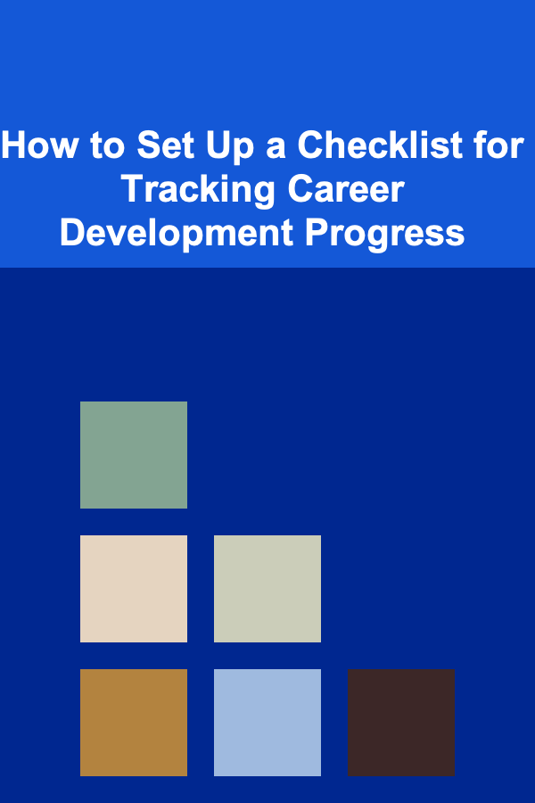 How to Set Up a Checklist for Tracking Career Development Progress