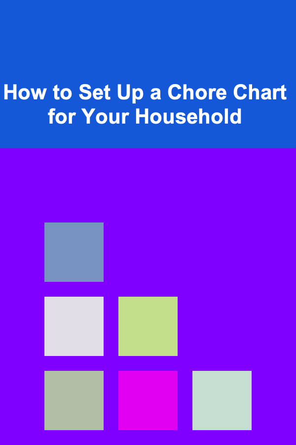 How to Set Up a Chore Chart for Your Household
