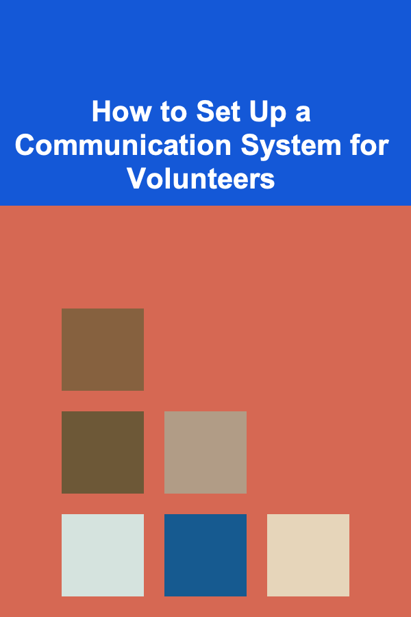 How to Set Up a Communication System for Volunteers