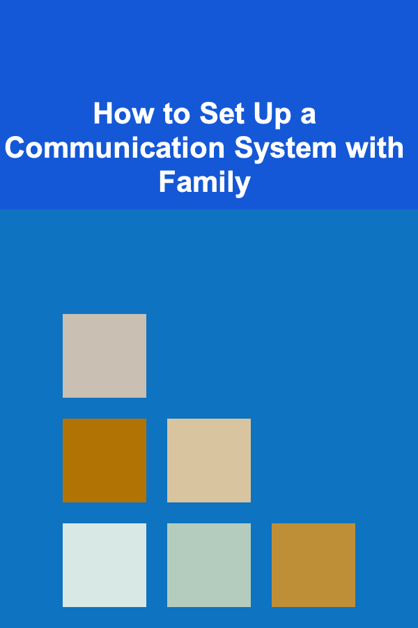 How to Set Up a Communication System with Family