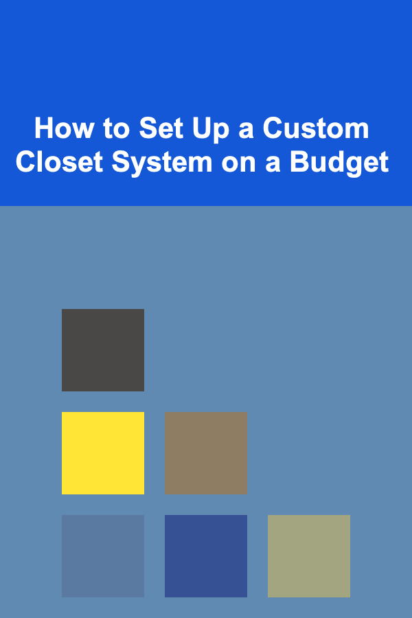 How to Set Up a Custom Closet System on a Budget