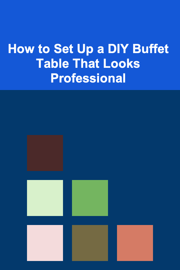 How to Set Up a DIY Buffet Table That Looks Professional