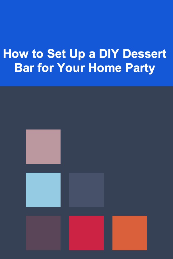 How to Set Up a DIY Dessert Bar for Your Home Party