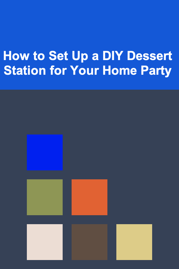How to Set Up a DIY Dessert Station for Your Home Party