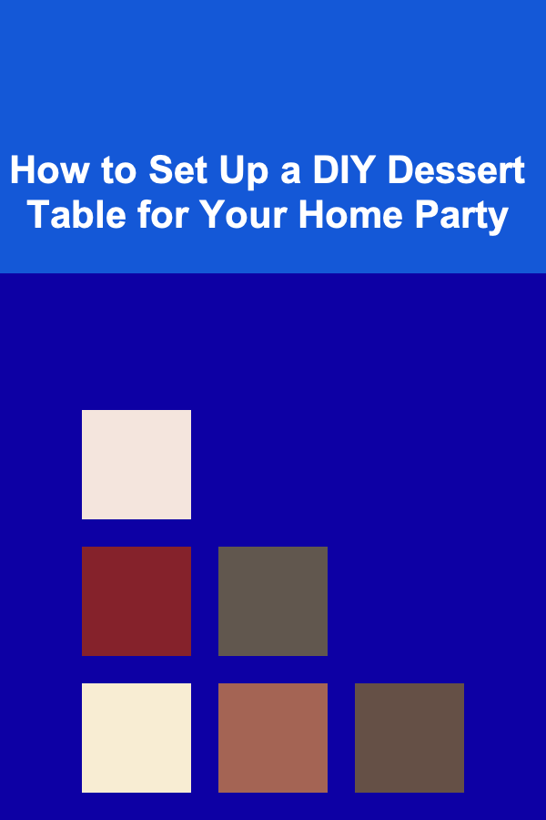 How to Set Up a DIY Dessert Table for Your Home Party