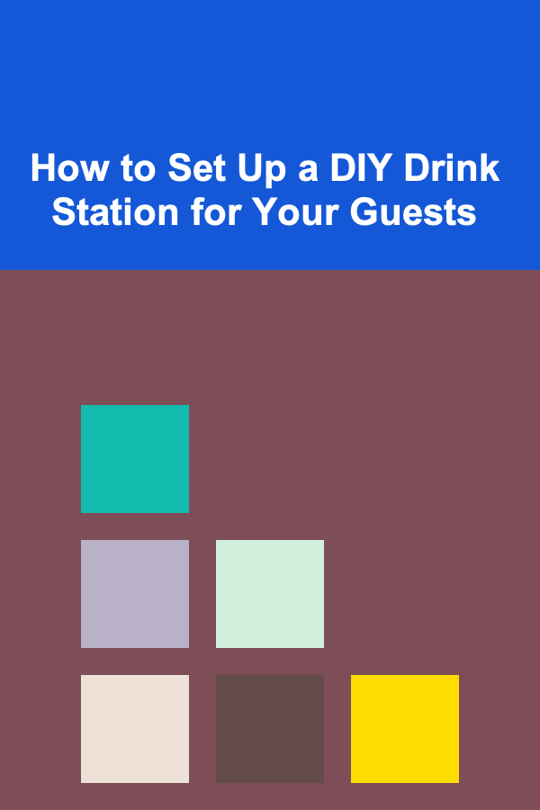 How to Set Up a DIY Drink Station for Your Guests