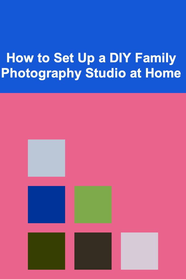 How to Set Up a DIY Family Photography Studio at Home