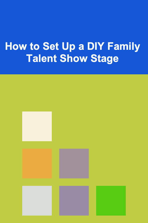 How to Set Up a DIY Family Talent Show Stage