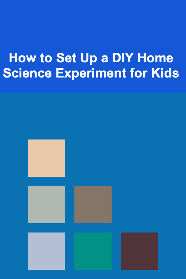 How to Set Up a DIY Home Science Experiment for Kids