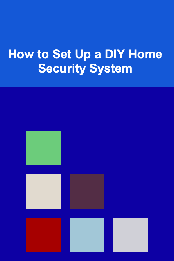 How to Set Up a DIY Home Security System