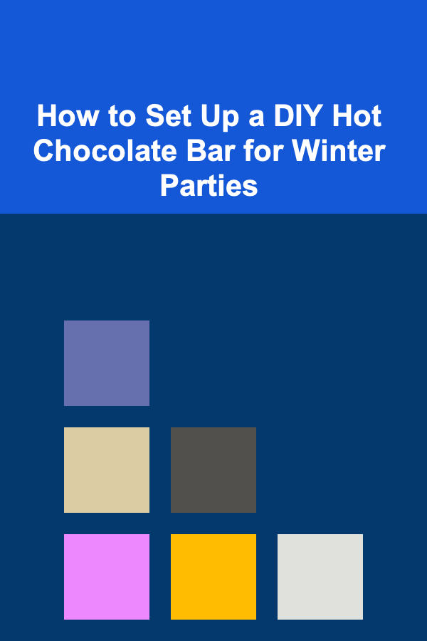 How to Set Up a DIY Hot Chocolate Bar for Winter Parties